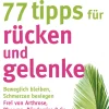 Waschbär 77 Tipps für Rücken und Gelenke. Beweglich bleiben. Schmerzen besiegen. Frei von Arthrose, Rheuma, Bänderriss & Co. ein Leben lang.
