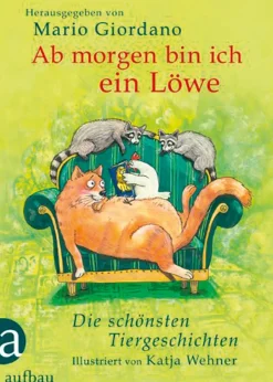 Waschbär Ab morgen bin ich ein Löwe. Die schönsten Tiergeschichten. Best