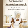 Waschbär Backen ohne Schnickschnack - Es gibt sie noch, die Rezepte aus Omas Küche Best