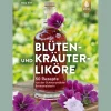 Waschbär Blüten- und Kräuterliköre. 50 Rezepte von der Schwarzwälder Brennmeisterin. Sale