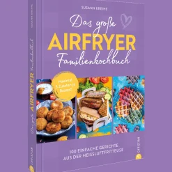 Waschbär Das große Airfryer-Familienkochbuch: Das schmeckt allen: 100 einfache Gerichte aus der Heißluftfritteuse. Fleisch, Gemüse oder Dessert: Maximal 5 Zutaten je Rezept!.