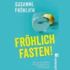 Waschbär Fröhlich fasten! Macht Verzicht tatsächlich gesünder und glücklicher? Ein Selbstversuch mit allen Antworten. Online