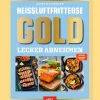 Waschbär Heißluftfritteuse GOLD Lecker Abnehmen: Kochbuch - über 120 Kalorien- und fettarme Rezepte der SPIEGEL Bestsellerautorin Antje Watermann. Best
