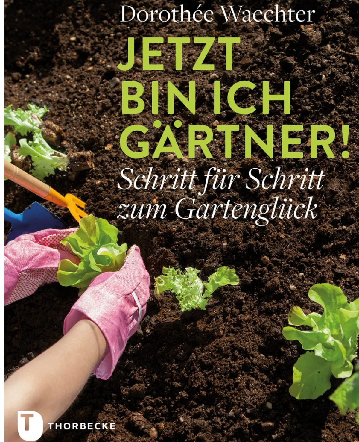 Waschbär Jetzt bin ich Gärtner! Schritt für Schritt zum Gartenglück. New