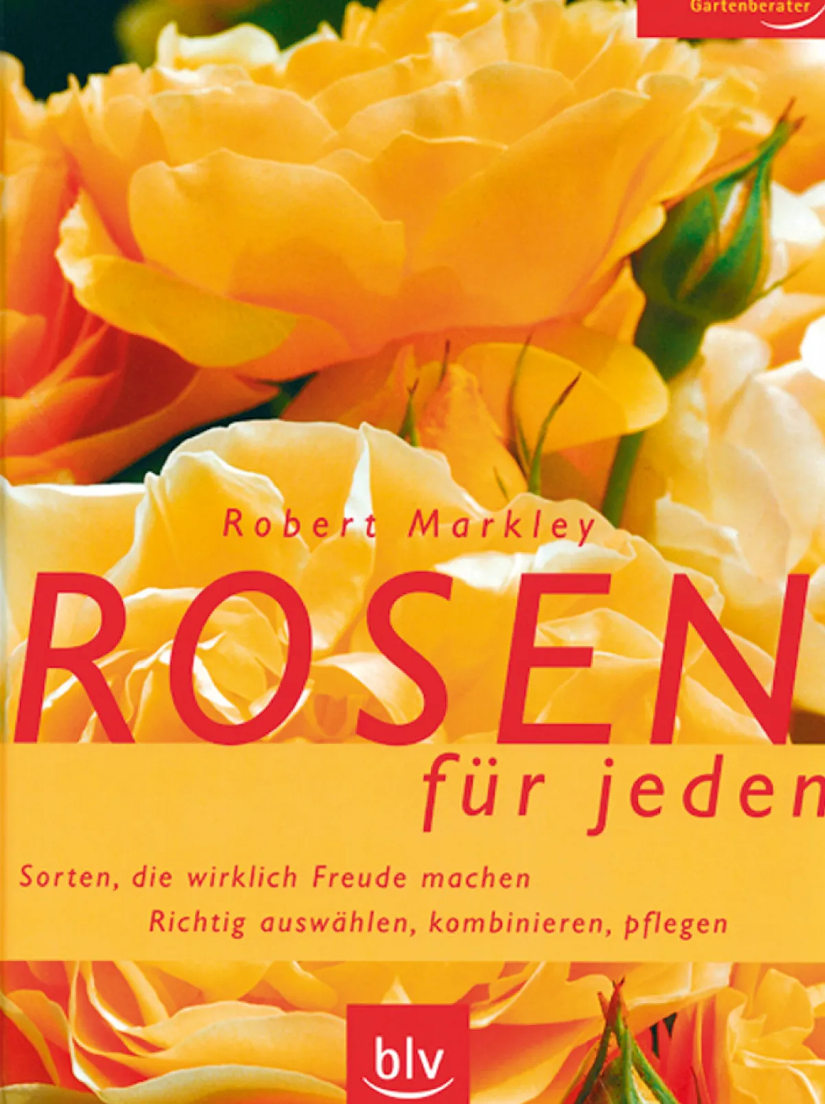 Waschbär Rosen für jeden. Sorten, die wirklich Freude machen. Richtig auswählen, kombinieren, pflegen. Outlet
