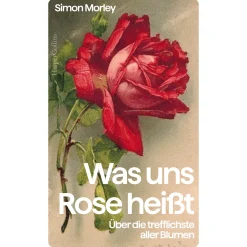 Waschbär »Was uns Rose heißt«. Über die trefflichste aller Blumen. Hot