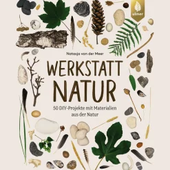 Waschbär Werkstatt Natur: 50 DIY-Projekte mit Materialien aus der Natur. Hot