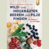 Waschbär Wild- und Heilkräuter, Beeren und Pilze finden. Der Blitzkurs für Einsteiger. Hot